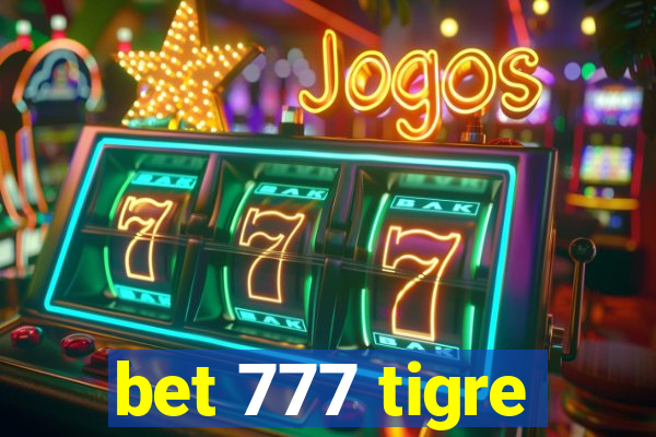 bet 777 tigre